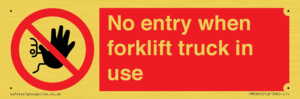 No entry when forklift truck in use Prohibition Sign